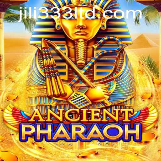 AncientPharaoh and JiLi333: Unraveling the Epic Adventure